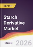Starch Derivative Market Report: Trends, Forecast and Competitive Analysis to 2035- Product Image