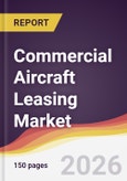 Commercial Aircraft Leasing Market Report: Trends, Forecast and Competitive Analysis to 2035- Product Image