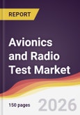 Avionics and Radio Test Market Report: Trends, Forecast and Competitive Analysis to 2035- Product Image