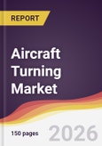 Aircraft Turning Market Report: Trends, Forecast and Competitive Analysis to 2035- Product Image
