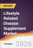 Lifestyle Related Disease Supplement Market Report: Trends, Forecast and Competitive Analysis to 2035- Product Image