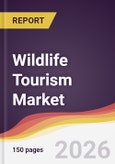 Wildlife Tourism Market Report: Trends, Forecast and Competitive Analysis to 2035- Product Image
