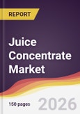 Juice Concentrate Market Report: Trends, Forecast and Competitive Analysis to 2035- Product Image