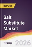 Salt Substitute Market Report: Trends, Forecast and Competitive Analysis to 2035- Product Image