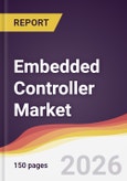 Embedded Controller Market Report: Trends, Forecast and Competitive Analysis to 2035- Product Image