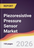 Piezoresistive Pressure Sensor Market Report: Trends, Forecast and Competitive Analysis to 2035- Product Image