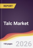Talc Market Report: Trends, Forecast and Competitive Analysis to 2035- Product Image