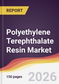 Polyethylene Terephthalate Resin Market Report: Trends, Forecast and Competitive Analysis to 2035- Product Image