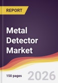 Metal Detector Market Report: Trends, Forecast and Competitive Analysis to 2035- Product Image