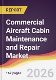 Commercial Aircraft Cabin Maintenance and Repair Market Report: Trends, Forecast and Competitive Analysis to 2035- Product Image