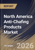 North America Anti-Chafing Products Market Size, Share & Industry Analysis Report by Distribution Channel, Product Type, End User, Application, Country Outlook and Forecast, 2026-2033- Product Image