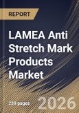 LAMEA Anti Stretch Mark Products Market Size, Share & Industry Analysis Report by Products, Distribution Channel, Country Outlook and Forecast, 2026-2033- Product Image