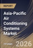 Asia-Pacific Air Conditioning Systems Market Size, Share & Industry Analysis Report by Technology, Type, End Use, Country Outlook and Forecast, 2026-2033- Product Image