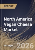 North America Vegan Cheese Market Size, Share & Industry Analysis Report by Application, Source, Product, Country Outlook and Forecast, 2026-2033- Product Image