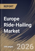 Europe Ride-Hailing Market Size, Share & Industry Analysis Report by Booking Channel, Propulsion Type, End User, Vehicle Type, Service Type, Country Outlook and Forecast, 2026-2033- Product Image