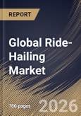 Global Ride-Hailing Market Size, Share & Industry Analysis Report by Booking Channel, Propulsion Type, End User, Vehicle Type, Service Type, Regional Outlook and Forecast, 2026-2033- Product Image