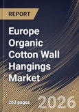 Europe Organic Cotton Wall Hangings Market Market Size, Share & Industry Analysis Report by Type, Distribution Channel, End User, Country Outlook and Forecast, 2026-2033- Product Image