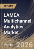LAMEA Multichannel Analytics Market Size, Share & Industry Analysis Report by Component, Deployment, Enterprise, Application, Industry, Country Outlook and Forecast, 2026-2033- Product Image