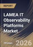 LAMEA IT Observability Platforms Market Size, Share & Industry Analysis Report by Component, Organization Size, Application, End-user, Country Outlook and Forecast, 2026-2033- Product Image