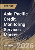 Asia-Pacific Credit Monitoring Services Market Size, Share & Industry Analysis Report by Platform Type, Distribution Channel, Application(Consumer Credit Monitoring, and Enterprise Credit Monitoring, Service Type, Country Outlook and Forecast, 2026-2033- Product Image