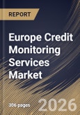 Europe Credit Monitoring Services Market Size, Share & Industry Analysis Report by Platform Type, Distribution Channel, Application(Consumer Credit Monitoring, and Enterprise Credit Monitoring, Service Type, CountryOutlook and Forecast, 2026-2033- Product Image