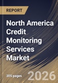 North America Credit Monitoring Services Market Size, Share & Industry Analysis Report by Platform Type, Distribution Channel, Application(Consumer Credit Monitoring, and Enterprise Credit Monitoring, Service Type, Country Outlook and Forecast, 2026-2033- Product Image