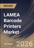 LAMEA Barcode Printers Market Size, Share & Industry Analysis Report by Product, Technology, End-use, Country Outlook and Forecast, 2026-2033- Product Image