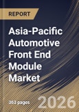 Asia-Pacific Automotive Front End Module Market Size, Share & Industry Analysis Report by End Use, Vehicle Type, Raw Material, Application, Product Type, Country Outlook and Forecast, 2026-2033- Product Image