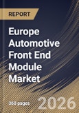 Europe Automotive Front End Module Market Size, Share & Industry Analysis Report by End Use, Vehicle Type, Raw Material, Application, Product Type, Country Outlook and Forecast, 2026-2033- Product Image