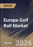 Europe Golf Ball Market Size, Share & Industry Analysis Report by Application, Product, Country Outlook and Forecast, 2026-2033- Product Image