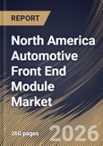 North America Automotive Front End Module Market Size, Share & Industry Analysis Report by End Use, Vehicle Type, Raw Material, Application, Product Type, Country Outlook and Forecast, 2026-2033- Product Image