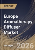 Europe Aromatherapy Diffuser Market Size, Share & Industry Analysis Report by Product Type, Distribution Channel, Country Outlook and Forecast, 2026-2033- Product Image