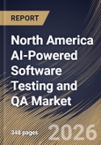 North America AI-Powered Software Testing and QA Market Size, Share & Industry Analysis Report by Deployment Mode, Component, Testing Type, End-user, Country Outlook and Forecast, 2026-2033- Product Image