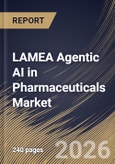LAMEA Agentic AI in Pharmaceuticals Market Size, Share & Industry Analysis Report by End User, Deployment Mode, Application, Country Outlook and Forecast, 2026-2033- Product Image