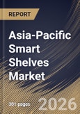 Asia-Pacific Smart Shelves Market Size, Share & Industry Analysis Report by Component, Application, End Use, Country Outlook and Forecast, 2026-2033- Product Image