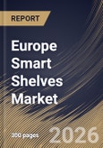 Europe Smart Shelves Market Size, Share & Industry Analysis Report by Component, Application, End Use, Country Outlook and Forecast, 2026-2033- Product Image