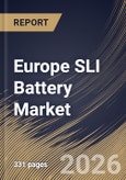 Europe SLI Battery Market Size, Share & Industry Analysis Report by Application, Type, Capacity, Country Outlook and Forecast, 2026-2033- Product Image