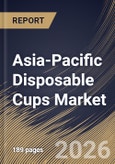 Asia-Pacific Disposable Cups Market Size, Share & Industry Analysis Report by Product, End-use, Country Outlook and Forecast, 2026-2033- Product Image