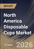 North America Disposable Cups Market Size, Share & Industry Analysis Report by Product, End-use, Country Outlook and Forecast, 2026-2033- Product Image