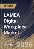 LAMEA Digital Workplace Market Size, Share & Industry Analysis Report by Component, Organization Size, End-use, Country Outlook and Forecast, 2026-2033- Product Image