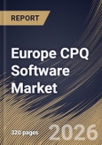 Europe CPQ Software Market Size, Share & Industry Analysis Report by Enterprise Size, Deployment, Component, End Use, Country Outlook and Forecast, 2026-2033- Product Image