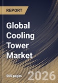 Global Cooling Tower Market Size, Share & Industry Analysis Report by Type, Application, Material, Regional Outlook and Forecast, 2026-2033- Product Image