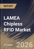 LAMEA Chipless RFID Market Size, Share & Industry Analysis Report by Product, Operating Frequency, Material, Application, End-user Industry, Country Outlook and Forecast, 2026-2033- Product Image