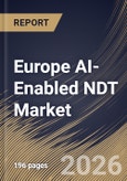 Europe AI-Enabled NDT Market Size, Share & Industry Analysis Report by Component, Deployment Mode, Testing Method, End Use Industry, Country and Growth Forecast, 2025-2032- Product Image