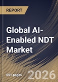 Global AI-Enabled NDT Market Size, Share & Industry Analysis Report by Component, Deployment Mode, Testing Method, End Use Industry, Regional Outlook and Forecast, 2025-2032- Product Image