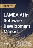 LAMEA AI in Software Development Market Size, Share & Industry Analysis Report by Deployment, Technology, Application, End User, Country and Growth Forecast, 2025-2032- Product Image