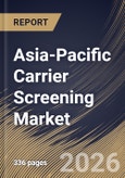 Asia-Pacific Carrier Screening Market Size, Share & Industry Analysis Report by Type, Technology, End-use, Medical Conditions, Country Outlook and Forecast, 2026-2033- Product Image