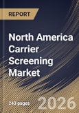 North America Carrier Screening Market Size, Share & Industry Analysis Report by Type, Technology, End-use, Medical Conditions, Country Outlook and Forecast, 2026-2033- Product Image
