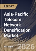 Asia-Pacific Telecom Network Densification Market Size, Share & Industry Analysis Report by Spectrum Band, End User, Deployment Location, Application, Country Outlook and Forecast, 2026-2033- Product Image
