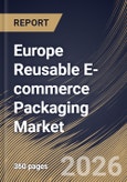 Europe Reusable E-commerce Packaging Market Size, Share & Industry Analysis Report by Material, End-user, Packaging Type, Product Type, Country Outlook and Forecast, 2026-2033- Product Image